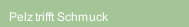Pelz trifft Schmuck